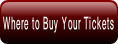 Where to Buy Your Tickets.