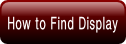 How to Find Display.