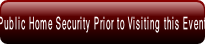 Public Home Security Prior to Visiting this Event.